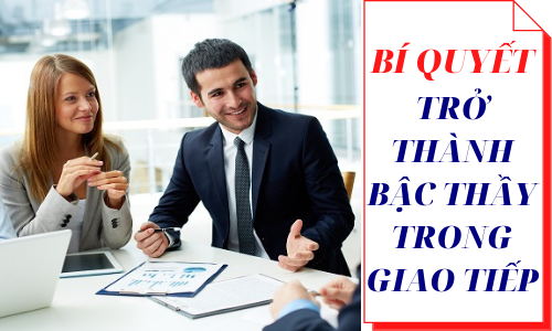 Bí quyết Trở thành Bậc Thầy Trong Giao Tiếp